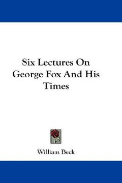portada six lectures on george fox and his times (in English)
