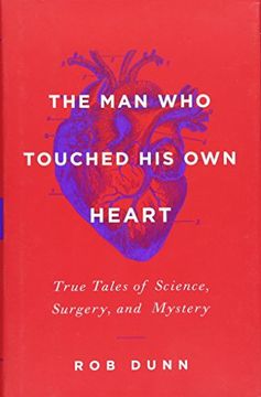 portada The man who Touched his own Heart: True Tales of Science, Surgery, and Mystery (in English)