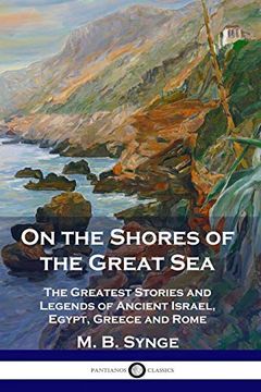 portada On the Shores of the Great Sea: The Greatest Stories and Legends of Ancient Israel, Egypt, Greece and Rome (en Inglés)