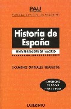 portada Pruebas Acceso Universidad: Historia de España Universidades de m Adrid. Examenes Ofiales Resueltos (in Spanish)