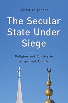 portada The Secular State Under Siege: Religion and Politics in Europe and America