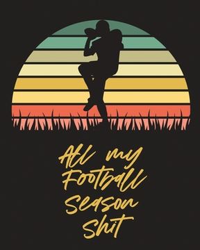 portada All My Football Season Shit: For Players Coaches Kids Youth Football Intercepted