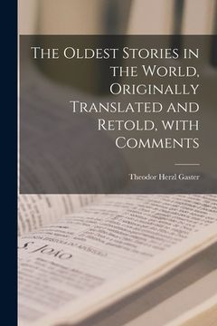 portada The Oldest Stories in the World, Originally Translated and Retold, With Comments (en Inglés)