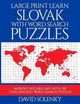 Large Print Learn Slovak with Word Search Puzzles: Learn Slovak Language Vocabulary with Challenging Easy to Read Word Find Puzzles (en Inglés)