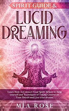 portada Spirit Guide & Lucid Dreaming: Learn how to Connect Your Spirit Helper to Help Yourself and Techniques of Taking Control on Your Dream and Live Your Dreams (en Inglés)