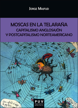 portada MOSCAS EN LA TELARAÑA CAPITALISMO ANGLOSAJON Y POSTCAPITALISMO NORTEAMERICANO
