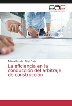 portada La Eficiencia en la Conducción del Arbitraje de Construcción (in Spanish)