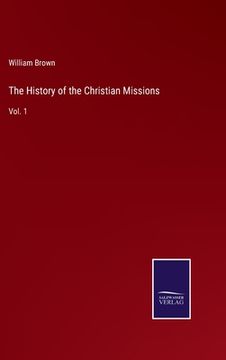 portada The History of the Christian Missions: Vol. 1 (en Inglés)