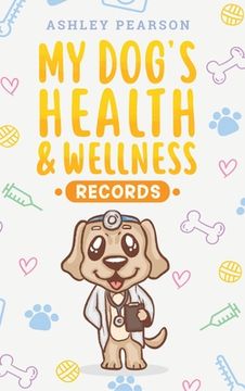 portada My Dog's Health And Wellness Records (in English)