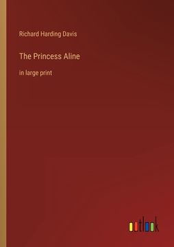 portada The Princess Aline: in large print (en Inglés)