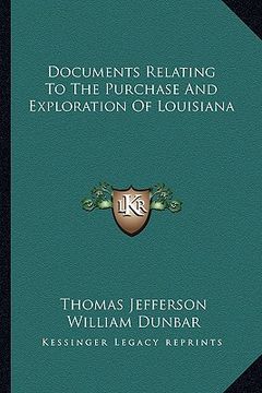 portada documents relating to the purchase and exploration of louisiana (en Inglés)