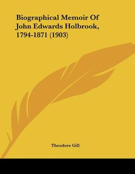 portada biographical memoir of john edwards holbrook, 1794-1871 (1903)