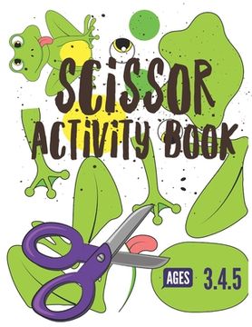 portada Scissor Activity Book: Cutting practice worksheets for pre k, ages 3.4.5, cut and glue activity book with 100 pages. (en Inglés)
