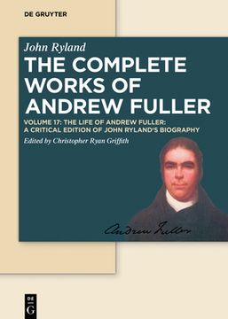 portada The Life of Andrew Fuller: A Critical Edition of John Ryland's Biography (en Inglés)