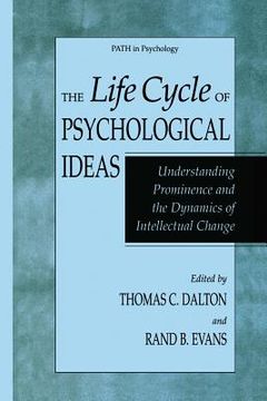 portada The Life Cycle of Psychological Ideas: Understanding Prominence and the Dynamics of Intellectual Change (in English)