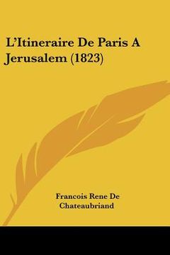 portada L'Itineraire De Paris A Jerusalem (1823) (en Francés)