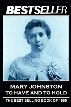 portada Mary Johnston - to Have and to Hold: The Bestseller of 1900 (The Bestseller of History) (en Inglés)