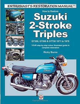 portada How to Restore Suzuki 2-Stroke Triples Gt350, Gt550 & Gt750 1971 to 1978: Your Step-By-Step Colour Illustrated Guide to Complete Restoration (in English)