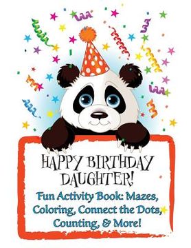portada HAPPY BIRTHDAY DAUGHTER! (Personalized Birthday Book for Girls): Fun Activity Book: Mazes, Coloring, Connect the Dots, Counting, & More!