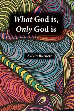 portada What God is, Only God is (in English)