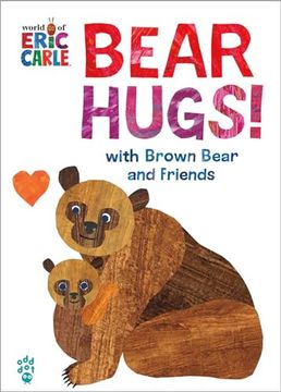 portada Bear Hugs! From Brown Bear and Friends (World of Eric Carle) (The World of Eric Carle) 