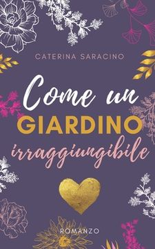portada Come un giardino irraggiungibile: Nessun vero amore può essere fermato (in Italian)