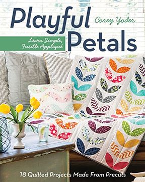 portada Playful Petals: Learn Simple, Fusible Applique * 18 Quilted Projects Made from Precuts