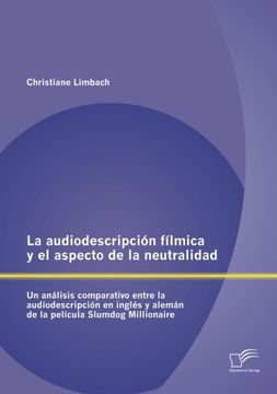portada La Audiodescripción Fílmica y el Aspecto de la Neutralidad: Un Análisis Comparativo Entre la Audiodescripción en Inglés y Alemán de la Película Slumdog Millionaire