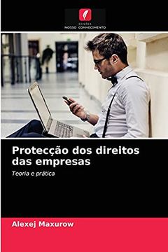 portada Protecção dos Direitos das Empresas: Teoria e Prática (en Portugués)