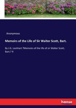 portada Memoirs of the Life of Sir Walter Scott, Bart.: By J.G. Lockhart Memoirs of the life of sir Walter Scott, Bart. 9