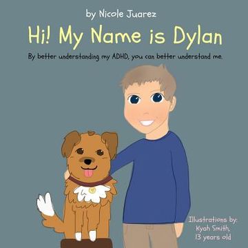 portada Hi! My Name is Dylan: By Better Understanding my Adhd, you can Better Understand me (Demystifying Special Needs) 
