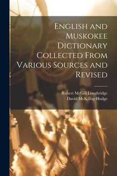 portada English and Muskokee Dictionary Collected From Various Sources and Revised