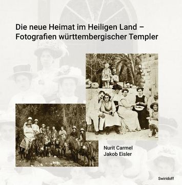 portada Die Neue Heimat im Heiligen Land - Fotografien Württemberischer Templer 1868 - 1948