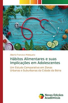portada Hábitos Alimentares e Suas Implicações em Adolescentes: Um Estudo Comparativo em Zonas Urbanas e Suburbanas da Cidade da Beira