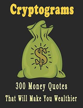 portada Cryptograms: 300 Large Print Cryptograms Puzzles for Adults That Will Make you Wealthier (en Inglés)