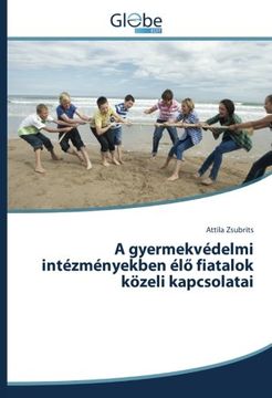 portada A gyermekvédelmi intézményekben élő fiatalok közeli kapcsolatai (Hungarian Edition)