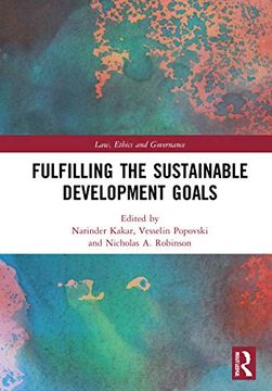 portada Fulfilling the Sustainable Development Goals: On a Quest for a Sustainable World (Law, Ethics and Governance) 