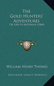 portada the gold hunters' adventures: or life in australia (1864) (en Inglés)