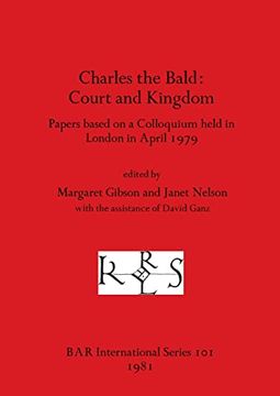 portada Charles the Bald-Court and Kingdom: Papers Based on a Colloquium Held in London in April 1979 (en Inglés)