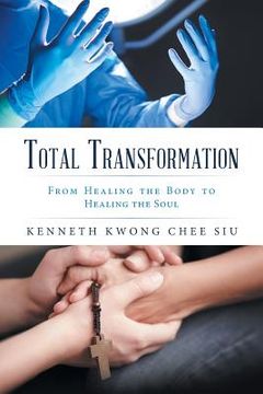 portada Total Transformation: From Healing the Body to Healing the Soul (en Inglés)