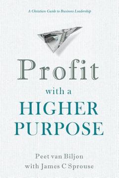 portada Profit with a Higher Purpose: A Christian Guide to Business Leadership (in English)