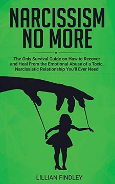 portada Narcissism no More: The Only Guide on how to Recover and Heal From the Emotional Abuse of a Toxic Narcissistic Relation You'll Ever Need 