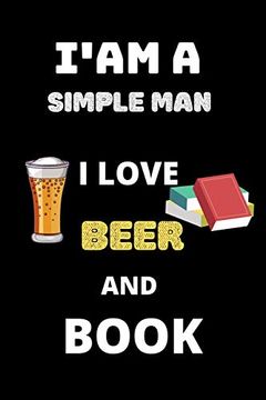 portada I am a Simple man i Love Beer and Book: Perfect git for Beer and Book Lover 