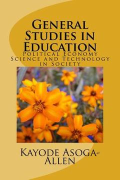portada General Studies in Education: Political Economy, Science and Technology in Society (en Inglés)