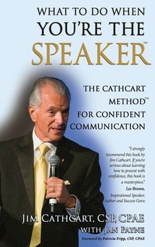 portada What to Do When You're the Speaker: The Cathcart Method(TM) For Confident Communication (in English)