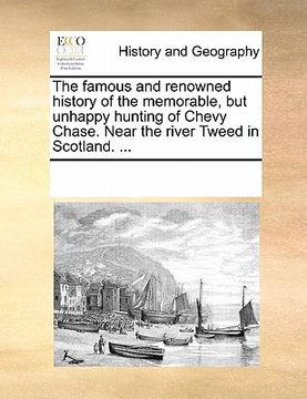 portada the famous and renowned history of the memorable, but unhappy hunting of chevy chase. near the river tweed in scotland. ...