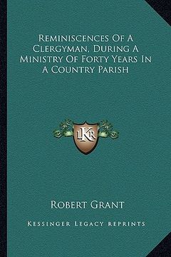portada reminiscences of a clergyman, during a ministry of forty years in a country parish