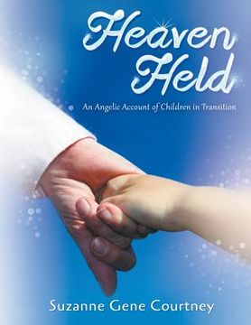 portada Heaven Held: An Angelic Account of Children in Transition (en Inglés)