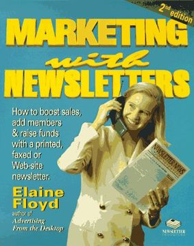 portada Marketing With Newsletters: How to Boost Sales, add Members & Raise Funds With a Printed, Faxed or Web-Site Newsletter