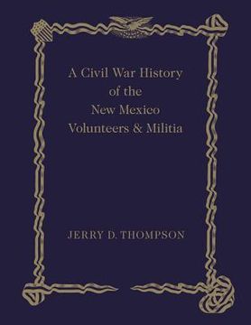 portada A Civil War History of the New Mexico Volunteers and Militia (en Inglés)